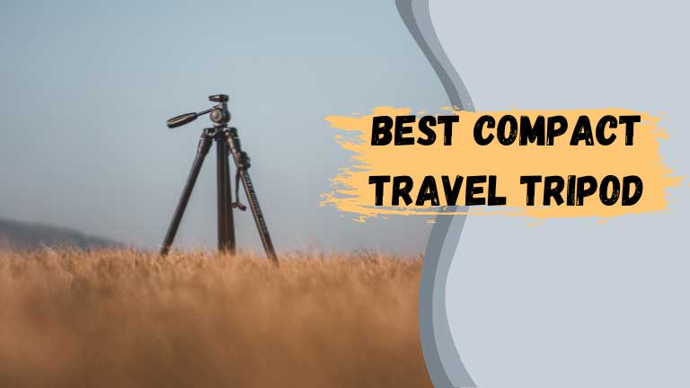 Best Compact Travel Tripod